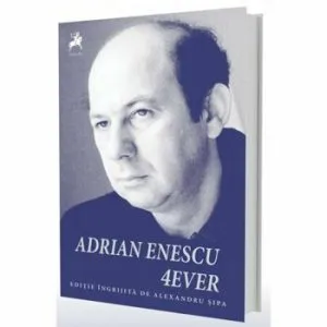 Adrian Enescu 4EVER de Ed.ingrijita de Alexandru Sipa