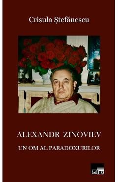 Alexandr Zinoviev. Un om al paradoxurilor