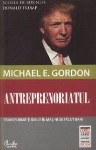 Antreprenoriatul. Transforma-ti ideile in masini de facut bani