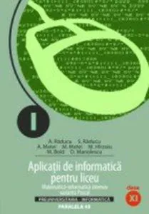Aplicatii de informatica pentru liceu. Matematica-informatica intensiv. Varianta Pascal clasa a XI-a de Daniela Manolescu