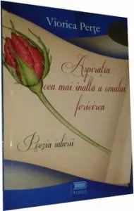 Aspiratia cea mai inalta a omului - Fericirea. Poezia iubirii de Viorica Perte