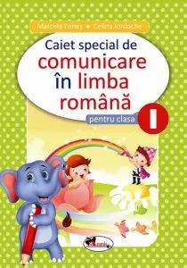 Caiet special de comunicare in limba romana pentru clasa I de Celina iordache