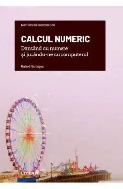 Calcul numeric. Dansand cu numere si jucandu-nu cu computerul de Rafael Pla-Lopez