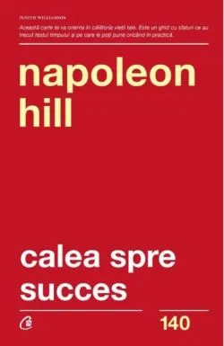 Calea spre succes. Editia a II-a de Napoleon Hill