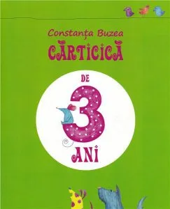 Carticica de 3 ani de Constanta Buzea