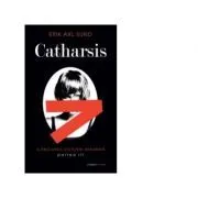 Catharsis. Slabiciunea Victoriei Bergman partea a III -a de Erik Axl Sund