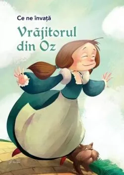 Ce ne invata Vrajitorul din Oz de Anonim
