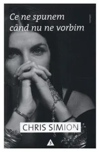 Ce ne spunem cand nu ne vorbim de Chris Simion