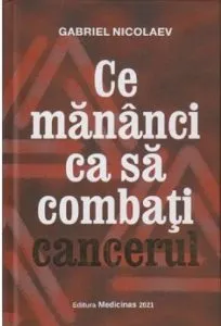 Ce sa mananci ca sa combati cancerul de Gabriel Nicolaev