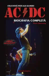 Cele doua fete ale gloriei - AC/DC - Biografia completa de Paul Stenning