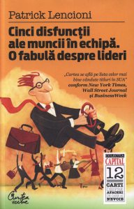 Cinci disfunctii ale muncii in echipa (editia Capital)