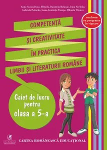Competență și creativitate în practica limbii și literaturii române. Caiet de lucru pentru clasa a V-a de Anita Avram-Rusu