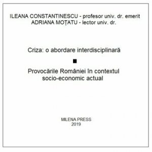 Criza: o abordare interdisciplinara. Provocarile Romaniei in contextul socio-economic actual, CD