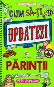 Cum sa-ti updatezi parintii. Vol. 5 de Pete Johnson