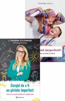Curajul de a fi un parinte imperfect   Eu, omama (im)perfecta?