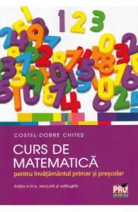 Curs de matematica pentru invatamantul primar si prescolar de Costel-Dobre Chites