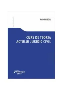 Curs de teoria actului juridic civil de Radu Rizoiu