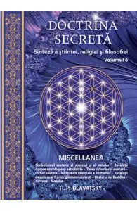Doctrina secreta Vol.6: Sinteza a stiintei, religiei si filozofiei de H.P. Blavatsky