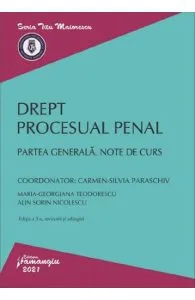 Drept procesual penal. Partea generala. Note de curs de Carmen-Silvia Paraschiv