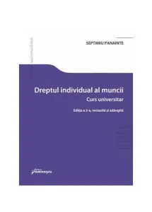 Dreptul individual al muncii. Ediția a 2-a de Septimiu Panainte