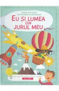 Eu si lumea din jurul meu de Marea mea carte de intrebari si raspunsuri