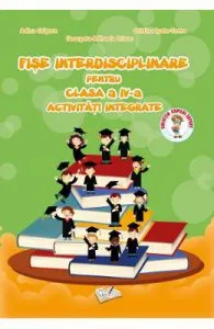 Fise Interdisciplinare Clasa a 4-a de Adina Grigore