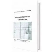 Fiziologia respiratiei. Lucrari practice de Ana-Maria Zagrean