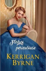 Flirturi periculoase de Kerrigan Byrne