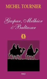 Gaspar, Melhior & Baltazar de Michel Tournier