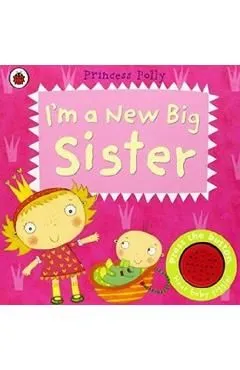 I'm a New Big Sister: A Princess Polly Book de Amanda Li