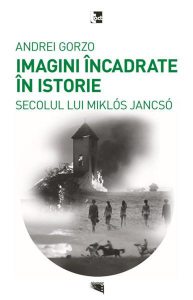 Imagini incadrate in istorie. Secolul lui Miklos Jancso