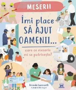 Imi place sa ajut oamenii. Oare ce meserie mi se potriveste? de Amanda Learmonth