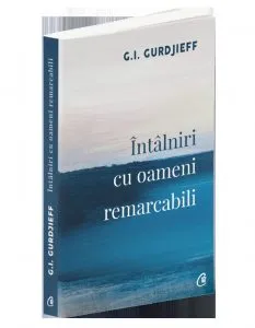 Intalniri cu oameni remarcabili de G.I. Gurdjieff