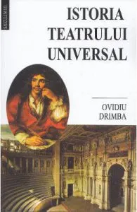 Istoria teatrului universal de Ovidiu Drimba