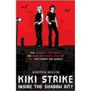 Kiki Strike. Inside the Shadow City de Kristen Miller