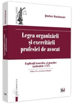 Legea organizării și exercitării profesiei de avocat de Stefan Naubauer
