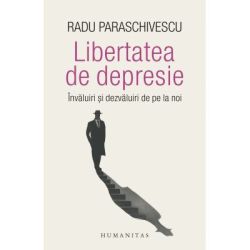 Libertatea de depresie. Invaluiri si dezvaluiri de pe la noi