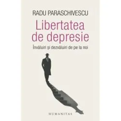 Libertatea de depresie. Invaluiri si dezvaluiri de pe la noi de Radu Paraschivescu