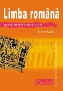 Limba si literatura romana. Manual pentru clasa a VIII-a de Marin Iancu