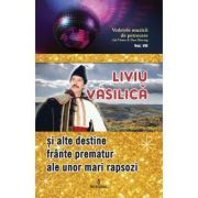 Liviu Vasilica si alte destine frante prematur ale unor mari rapsozi