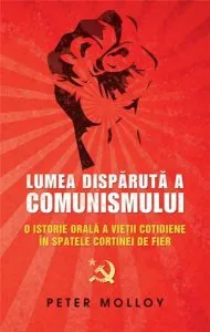 Lumea disparuta a comunismului de Peter Molloy