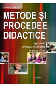 Metode Si Procedee Didactice Aplicate In Procesul De Invatare La Scolarul Mic