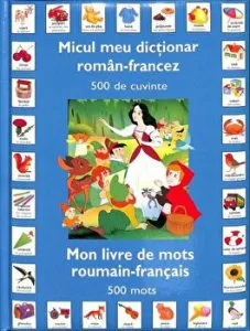 Micul meu dictionar roman-francez. 500 de cuvinte. Mon livre de mots roumain-francais. 500 mots