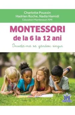 Montessori de la 6 la 12 ani de Charlotte Poussin