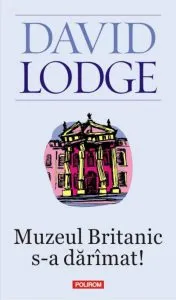 Muzeul Britanic s-a darimat! Editia 2013 de David Lodge