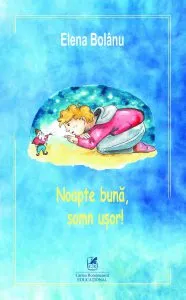 Noapte buna, somn usor de Elena Bolanu