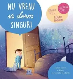 Nu vreau sa dorm singur! de Alberto Pellai
