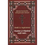 Omilii la rugaciunea Doamne si Stapanul vietii mele...