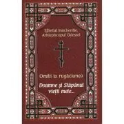 Omilii la rugaciunea Doamne si Stapanul vietii mele... de Arhiepiscopul Odessei