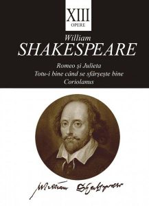 Opere XIII. Romeo și Julieta, Totu-i bine când se sfârșește bine, Coriolanus